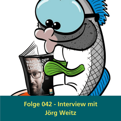 episode 042 - Interview mit Jörg Weitz - Warum der Fisch nicht laufen kann artwork