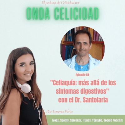 Onda Celicidad - OC058 - Celiaquía: más allá de los síntomas digestivos, con el Dr. Santolaria