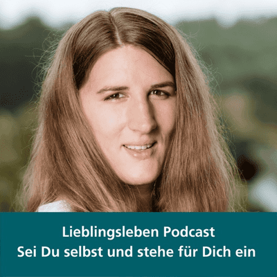 Lieblingsleben: Sei Du selbst und stehe für Dich ein