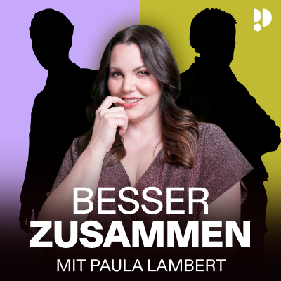 Besser zusammen – Paarberatung mit Paula Lambert - podcast