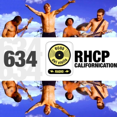 episode Red Hot Chili Peppers / Californication | Programa 634 - Ecos del Vinilo Radio artwork