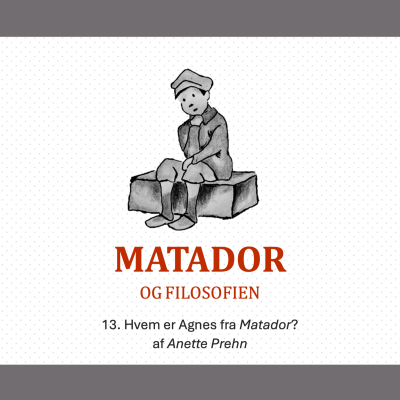 episode Miniserie: Matador og filosofien - kap. 13 - Hvem er Agnes fra Matador? artwork