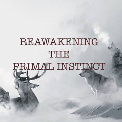 Reawakening The Primal Instinct