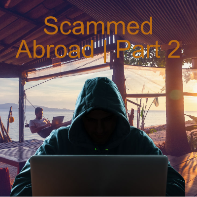 episode Scammed Abroad | Part 2 artwork