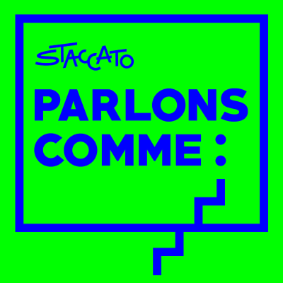 « Parlons comme » Le podcast de l’agence Staccato