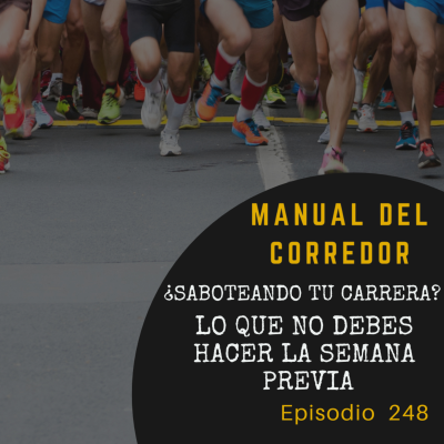 episode 248. ¿Saboteando tu carrera? Lo que NO debes hacer la semana previa artwork