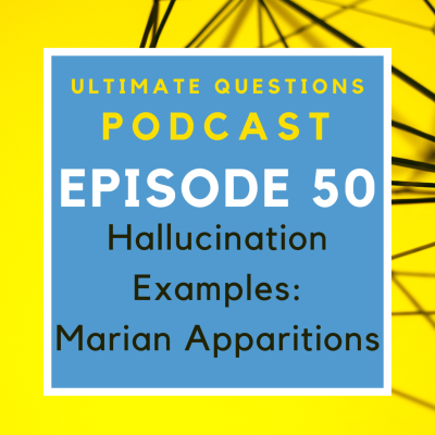episode 050 UQ - Hallucination Examples Marian Apparitions artwork