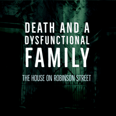 Death and a Dysfunctional Family: The House on Robinson Street