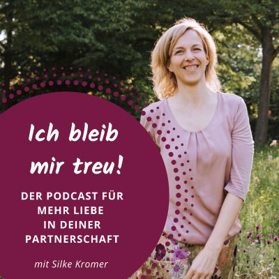 Ich bleib mir treu! Der Podcast für spürbar mehr Liebe in deiner Partnerschaft