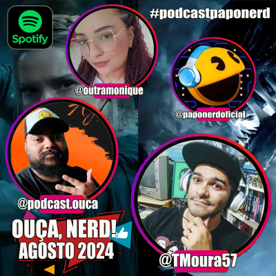 episode 📣 "OUÇA, NERD!" 🎧 AGO 2024 🤓 artwork