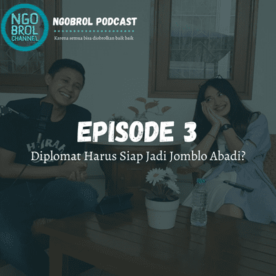 episode NGOBROL Podcast #03 | TERBONGKAR! Pahitnya Kisah Cinta Para Diplomat Perempuan (PART 2) artwork