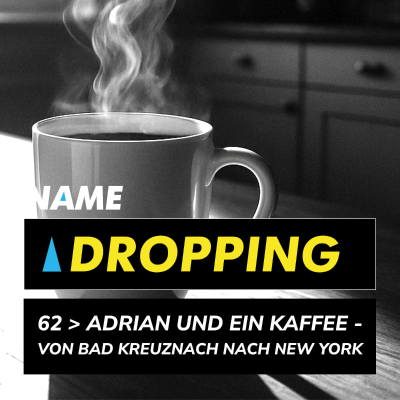 episode Name Dropping 62 > Adrian und ein Kaffee - Von Bad Kreuznach nach New York (Podcast Short) artwork