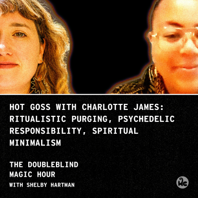 episode Hot Goss with Charlotte James: Ritualistic Purging, Psychedelic Responsibility, Spiritual Minimalism artwork