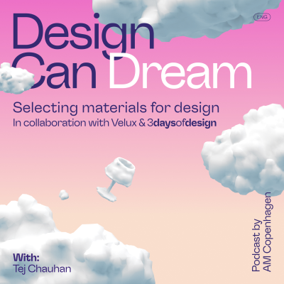 episode Design Can Dream - Selecting Materials for Design With: Tej Chauhan artwork