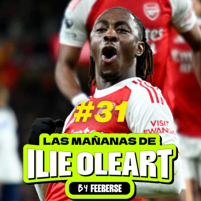 episode El Arsenal toma ventaja en la Premier League // Las mañanas de Ilie Oleart artwork