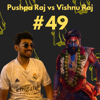 episode 49. Pushpa Raj vs. Vishnu Raj artwork