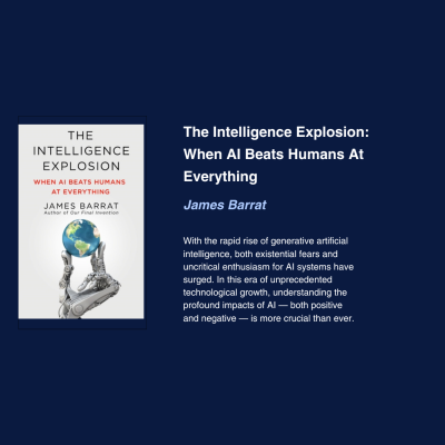 episode Episode 780: James Barrat - The Intelligence Explosion: When AI Beats Humans At Everything artwork