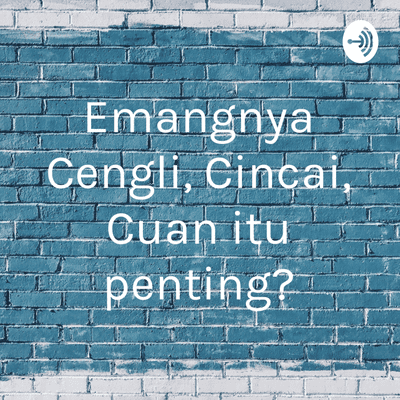 Emangnya Cengli, Cincai, Cuan itu penting?