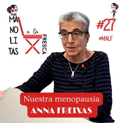 episode Manolitas a la fresca con Anna Freixas | #MALF con Selma | cap. #27 artwork