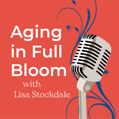 Aging In Full Bloom