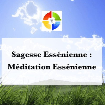 episode Podcast Sagesse Essénienne -17 - Méditation Essénienne artwork