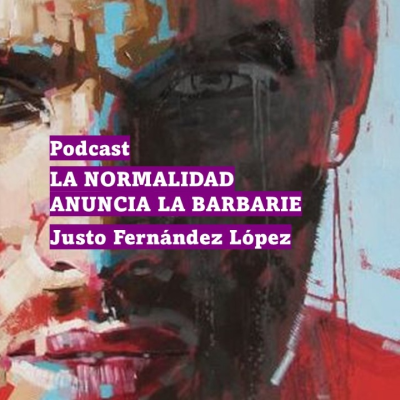 episode Podcast: la normalidad anuncia la barbarie artwork