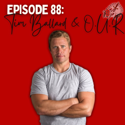 episode Episode 88: Tim Ballard and O.U.R. | Unmasking the Man Behind the Mission artwork