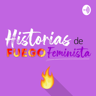 Historias de Fuego Feminista ♀