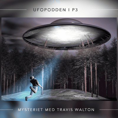 Ufopodden i P3 - Mysteriet med Travis Walton