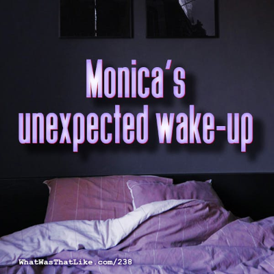 episode 238: Monica's unexpected wake-up artwork