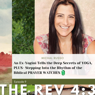 episode Michal Russo: An ex-Yogini Tells the Deep Secrets of Yoga, Plus-Stepping Into the Biblical PRAYER WATCHES artwork