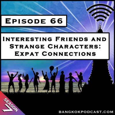 episode Interesting Friends And Strange Characters: Expat Connections [S7.E66] artwork