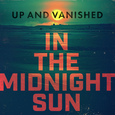 episode Up and Vanished: In The Midnight Sun Returns artwork