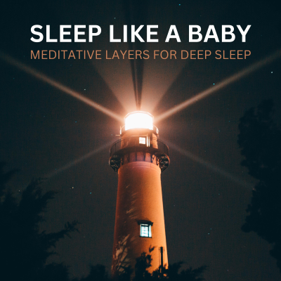 Sleep Like A Baby – Meditative Layers for Deep Sleep