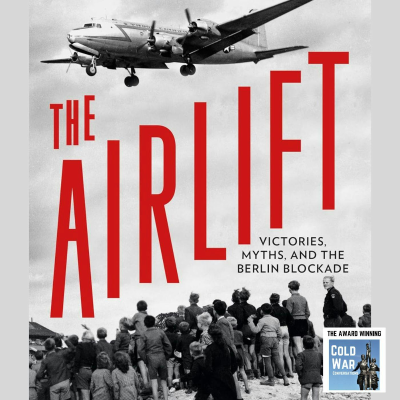 episode The Berlin Airlift - Victories, Myths, and the Berlin Blockade (432) artwork