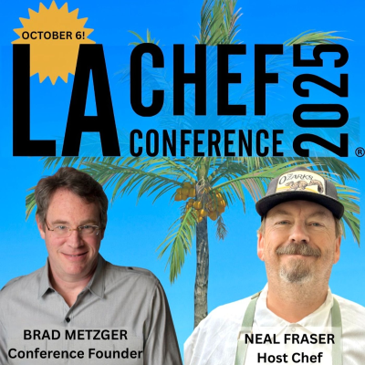 episode EXCLUSIVE! RETURN OF THE LA CHEF CONFERENCE: A Special Announcement by Conference Founder Brad Metzger & Host Chef Neal Fraser artwork
