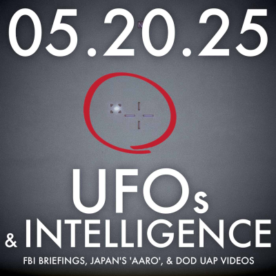 episode UFOs and Intelligence: FBI Briefings, Japan's 'AARO', and DoD UAP Videos | MHP 05.20.25. artwork