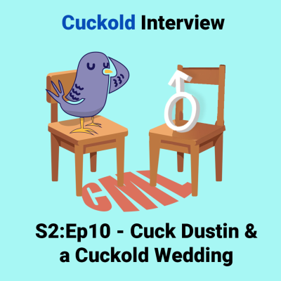 episode Ep10: Cuck Dustin, A Cuckold Wedding - Cuck My Life Podcast artwork