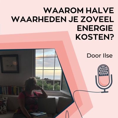 episode Waarom halve waarheden je zoveel energie kosten artwork