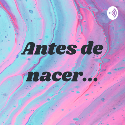 Antes de nacer...