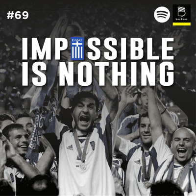 episode #69 Impossible Is Nothing - Mimpi Indah Yunani di Piala Eropa 2004 artwork