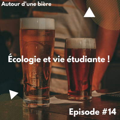 episode Autour d'une bière #14 (Ecologie et vie étudiante) artwork