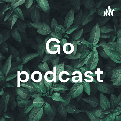 Go podcast