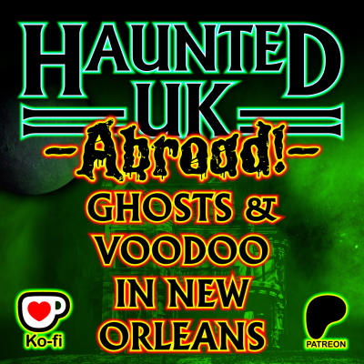 episode Haunted UK Abroad – Ghosts and Voodoo in New Orleans artwork