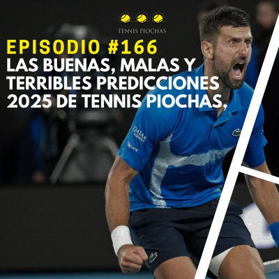 episode Episodio #166 - Las buenas, malas y terribles Predicciones 2025 de Tennis Piochas artwork