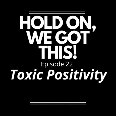 episode Episode #22 - Toxic Positivity artwork