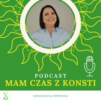 episode Mam czas z Konsti #2 - Spokój umysłu a zarządzanie sobą w czasie? artwork