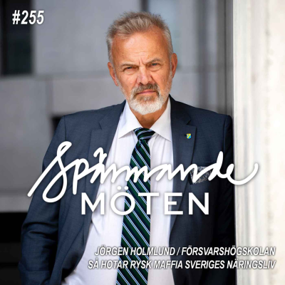 episode #255 Jörgen Holmlund, Försvarshögskolan, så hotar rysk maffia Sveriges näringsliv artwork