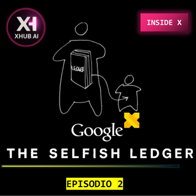 episode T5.E064. INSIDE X The Selfish Ledger de Google X - Episodio 2/3 artwork