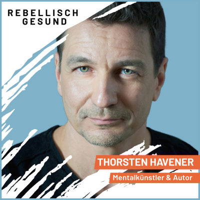episode #148 Körpersprache und Innere Stärke: Wie du wirkst, bevor du sprichst! Mit Thorsten Havener artwork